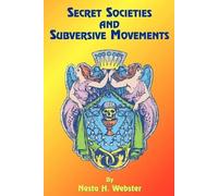Paul Tice Nesta H. Webster Secret Societies and Subversive Movements (Tascabile)