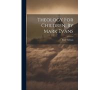Paul Tidman Theology For Children, By Mark Evans (Copertina rigida)