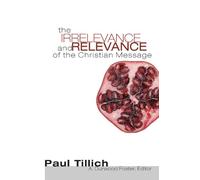 Paul Tillich The Irrelevance and Relevance of the Christian Message (Tascabile)