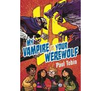 Paul Tobin My Vampire vs. Your Werewolf (Tascabile)
