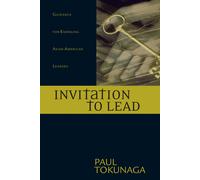 Paul Tokunaga Invitation to Lead: Guidance for Emerging Asian Americ (Tascabile)