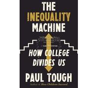 Paul Tough The Inequality Machine (Tascabile)