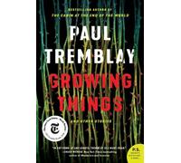 Paul Tremblay Growing Things and Other Stories (Tascabile)