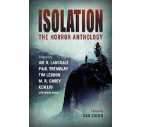Paul Tremblay Ken Liu Tim Lebbon M.R. C Isolation: The horror antho (Tascabile)