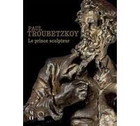 Paul Troubetzkoy: Le Prince Sculpetur