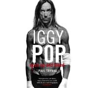 Paul Trynka Iggy Pop: Open Up And Bleed (Tascabile)