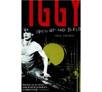 Paul Trynka Iggy Pop: Open Up and Bleed (Tascabile)