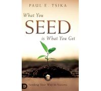 Paul Tsika What You Seed is What You Get (Copertina rigida)