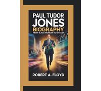 PAUL TUDOR JONES BIOGRAPHY: From Black Monday to Bitcoin