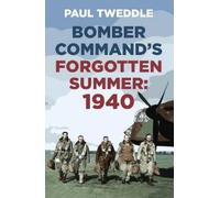 Paul Tweddle Bomber Command's Forgotten Summer (Tascabile)