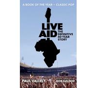 Paul Vallely Live Aid: The Definitive 40 Year Story (Tascabile)