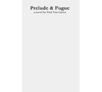 Paul Van Carter Prelude and Fugue (Copertina rigida)