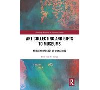 Paul van der Grijp Art Collecting and Gifts to Museums (Copertina rigida)