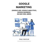 Paul Van Dijk Google Marketing (Google Ads, Google Analytics, Google (Tascabile)
