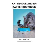 Paul Van Dijk Kattenvoeding en Kattenkookboek (Tascabile)
