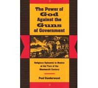 Paul Vanderwood The Power of God Against the Guns of Governme (Copertina rigida)