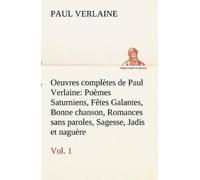 Paul Verlaine Oeuvres complètes de Paul Verlaine, Vol. 1 Poèmes Satu (Tascabile)