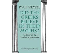 Paul Veyne Paul Did the Greeks Believe in Their Myths? - An Essay on (Tascabile)