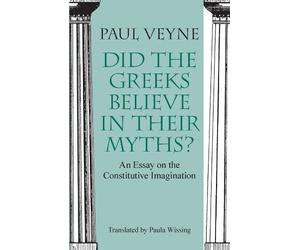 Paul Veyne Paul Did the Greeks Believe in Their Myths? - An Essay on (Tascabile)