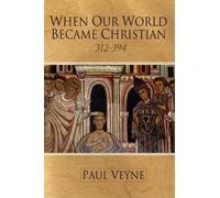 Paul Veyne When Our World Became Christian (Tascabile)