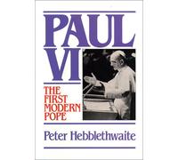 Paul VI: The First Modern Pope by Peter Hebblethwaite (1993-05-02)