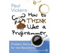 Paul Vickers How to Think Like A Programmer (Tascabile)