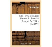 Paul Viollet Droit privé et sources. Histoire du droit civil françai (Tascabile)