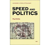 Paul Virilio Speed and Politics (Tascabile) Semiotext(e) / Foreign Agents