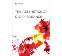 Paul Virilio The Aesthetics of Disappearance (Tascabile)