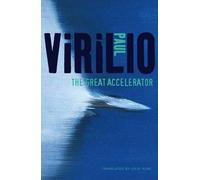 Paul Virilio The Great Accelerator (Copertina rigida)