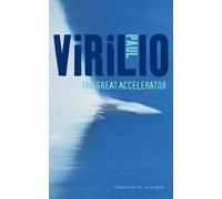 Paul Virilio The Great Accelerator (Tascabile)