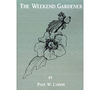 Paul W. Casson The Weekend Gardener (Tascabile)