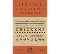 Paul W Chapman Producing Broilers and Fryers - An Instructional Arti (Tascabile)