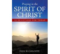 Paul W Chilcote Praying in the Spirit of Christ (Tascabile)