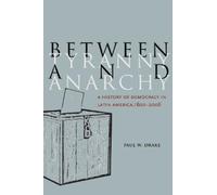 Paul W. Drake Between Tyranny and Anarchy (Tascabile) Social Science History