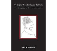 Paul W. Glimcher Decisions, Uncertainty, and the Brain (Tascabile)