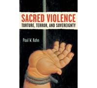 Paul W. Kahn Sacred Violence (Tascabile) Law, Meaning, and Violence
