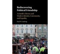 Paul W. Ludwig Rediscovering Political Friendship (Copertina rigida)