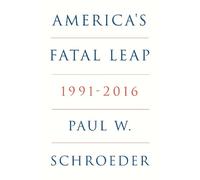 Paul W. Schroeder America's Fatal Leap (Copertina rigida)