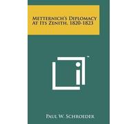 Paul W Schroeder Metternich's Diplomacy At Its Zenith, 1820-1823 (Tascabile)