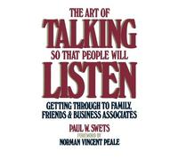 Paul W. Swets The Art of Talking So That People Will Listen (Tascabile)