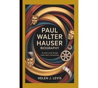 PAUL WALTER HAUSER BIOGRAPHY: An Actor’s Path Through Humor, Heart, and Humanity