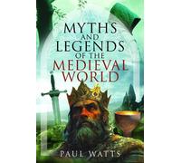 Paul Watts Myths and Legends of the Medieval World (Copertina rigida)