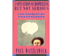 Paul Watzlawick The Situation Is Hopeless But Not Serious (Tascabile)