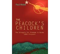 Paul Webb Peacock's Children, The: Burma Protests 1885 - Present (Tascabile)