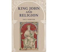 Paul Webster Webster Paul Webster King John and Religion (Copertina rigida)