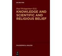Paul Weingartne Knowledge and Scientific and Religious Belie (Copertina rigida)