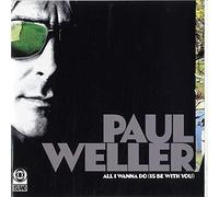 Paul Weller - All I Wanna Do/Push It Along