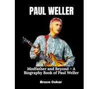 Paul Weller: Modfather and Beyond - A Biography Book of Paul Weller