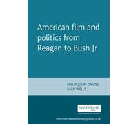 Paul Wells American Film and Politics from Reagan to Bush Jr (Tascabile)